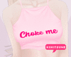 🌸 Choke me