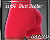 Butt  Scaler /115%
