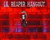 LIL REAPER HANGOUT