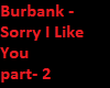 Burbank - Sorry I Like