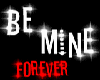 Be mine forever
