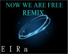 RMX-NOW WE ARE FREE