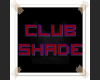 Club Shade