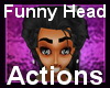 !~TC~! Funny Head Action