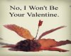 Wont be Your Valentine