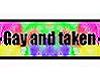 Gay and taken sign