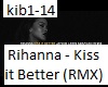 Rihanna - Kiss it ....