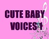 ER- CUTE BABY VOICES 1