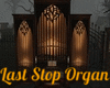 Last Stop Organ