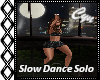 Slow Dance ,,Solo