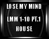 Lose My Mind House PT.1