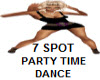 7 SPOT PARTY TIME DANCE
