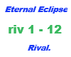 Eternal Eclipse /Rival