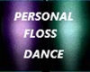 PERSONAL FLOSS DANCE