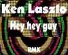 Ken Laszlo - Hey hey guy