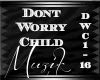 +Dont Worry Child ♫ 