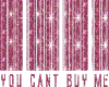 you cant buy me