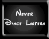 Never Dance Lantern