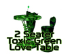 Toxic Love Table Green