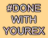 MA #DoneWithYourEx