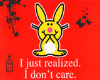 bunny...i dont care