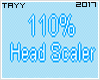 T* 110% Head Scaler*