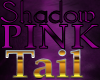 Shadow Pink Tail