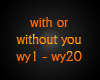 With or Without you{req}