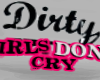 Dirty girls Dont Cry T