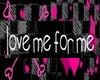 *C* Love Me For Me