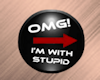 I'm With Stupid Button