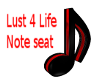 Lust 4 Life note seat