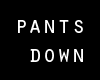 pants down