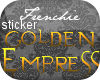 f. Golden Empress sticky