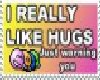 i like hugs