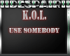 IIDes K.O.L.Use somebody