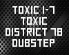District 78 - Toxic Pt 1