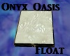 Onyx oasis Float