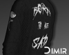 Born to be sad