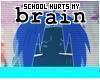 School hurts my brain...