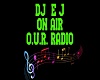 O.U.R. DJ EJ ON AIR