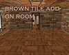 BROWN TILE ADD-ON ROOM
