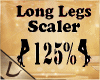 ◥ 125% |Leg Scaler