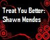 Treat You Better/Shawn