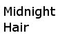 Midnight hair