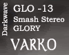 Smash Stereo - GLORY