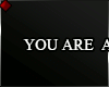 ♦ YOU ARE  ALL...