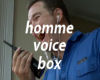 homme voice  box