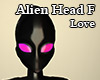 Alien Head F Love