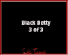 Black Betty 3 of 3
